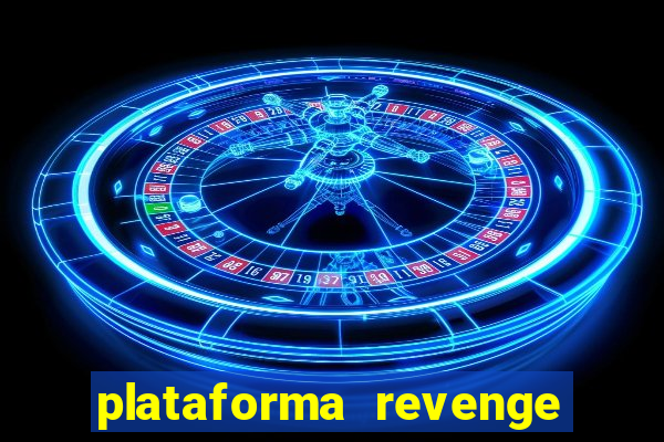 plataforma revenge tigrinho 2